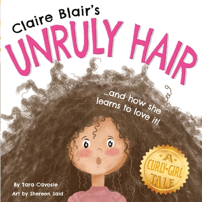 Claire Blair's Unruly Hair: A Curly-Girl Tale (Brown Hair) - Shereen Said