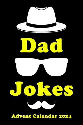 Advent Calendar 2024: Dad Jokes: Christmas Countdown with Funny Jokes per Day Fun for the Whole Family! - Cila Publishing