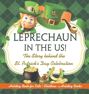 Coperta cărții 'Leprechaun In The US! The Story behind the St. Patrick's Day Celebration - Holiday Book for Kids Children's Holiday'