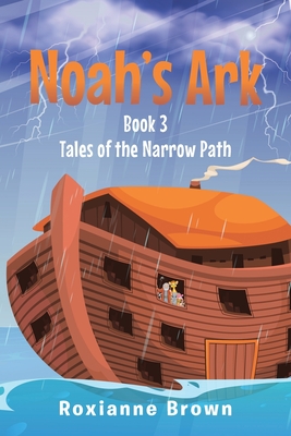 Noah's Ark: Book 3 - Roxianne Brown