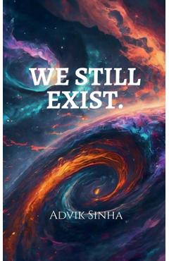 We Still Exist. -