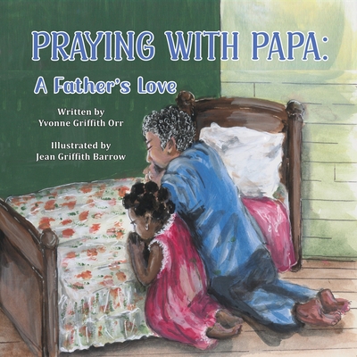 Coperta cărții 'Praying with Papa: A Father's Love - Yvonne Griffith-orr'