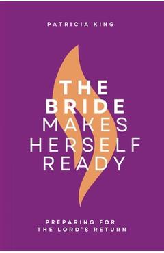 Coperta cărții 'The Bride Makes Herself Ready: Updated Edition - James Goll'
