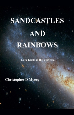 Sandcastles And Rainbows - Christopher D. Myers