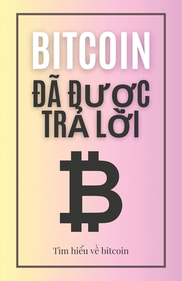 Coperta cărții 'Bitcoin đã được trả lời: Tìm hiểu về bitcoin - Jon Law'