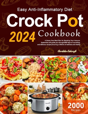 Easy Anti-Inflammatory Diet Crock Pot Cookbook: A Stress-Free Meal Plan for Boosting Your Immune System - Cordelia Eshcroft