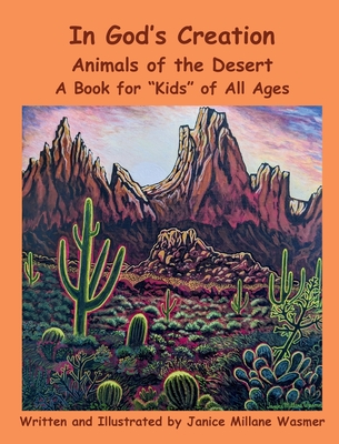 Coperta cărții 'In God's Creation Animals of the Desert A Book for Kids of All Ages - Janice Millane Wasmer'