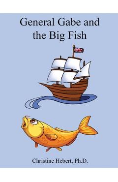 Coperta cărții 'General Gabe and the Big Fish - Christine Hebert'