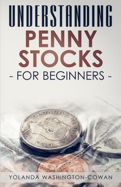 Coperta cărții 'Understanding Penny Stock for Beginners: You can Win Big with Penny Stocks - Yolanda Washington-cowan'