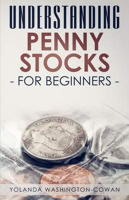 Coperta cărții 'Understanding Penny Stock for Beginners: You can Win Big with Penny Stocks - Yolanda Washington-cowan'
