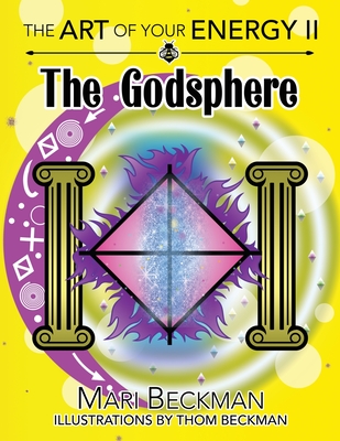 Coperta cărții 'The The Art of Your Energy II: The Godsphere - Mari Beckman'