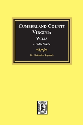 Cumberland County, Virginia Wills, 1749-1782 - Katherine Reynolds