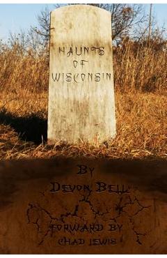 Coperta cărții 'Haunts of Wisconsin - Devon Bell'