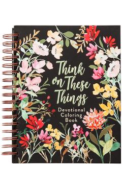 Coperta cărții 'Think on These Things: Devotional Coloring Book -'