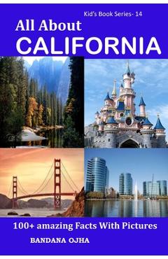 Coperta cărții 'All About California: 100+ Amazing Facts With Pictures - Bandana Ojha'