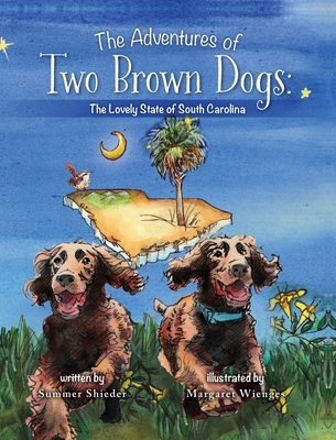 The Adventures of Two Brown Dogs: The Lovely State of South Carolina - Summer Shieder