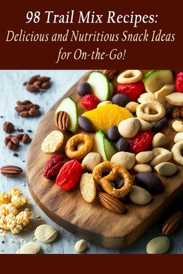 98 Trail Mix Recipes: Delicious and Nutritious Snack Ideas for On-the-Go! - The Delicious Destination Yuum