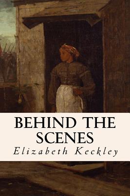 Coperta cărții 'Behind the Scenes - Elizabeth Keckley'