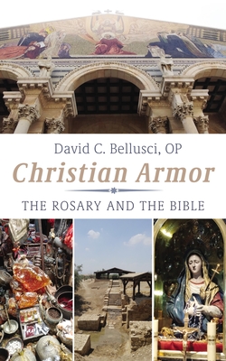 Christian Armor: The Rosary and the Bible - David C. Bellusci