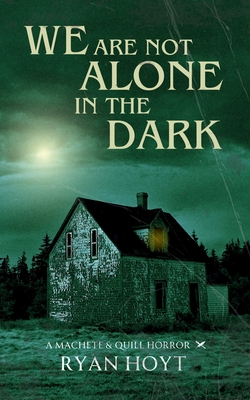 We Are Not Alone in the Dark - Ryan Hoyt