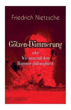 Coperta cărții 'Götzen-Dämmerung oder Wie man mit dem Hammer philosophiert: Das Problem des Sokrates + Die 