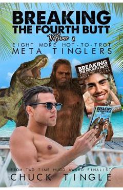 Coperta cărții 'Breaking The Fourth Butt Volume 2: Eight More Hot-To-Trot Meta Tinglers - Chuck Tingle'