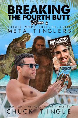 Coperta cărții 'Breaking The Fourth Butt Volume 2: Eight More Hot-To-Trot Meta Tinglers - Chuck Tingle'