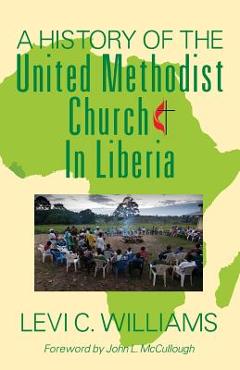 Coperta cărții 'A History of the United Methodist Church in Liberia - Levi C. Williams'