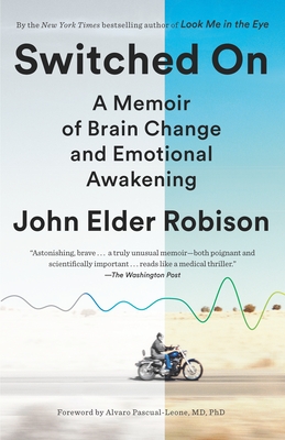 Coperta cărții 'Switched On: A Memoir of Brain Change and Emotional Awakening - John Elder Robison'