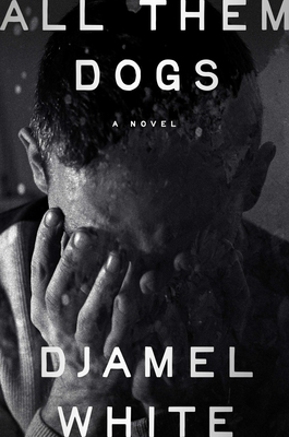 Coperta cărții 'All Them Dogs - Djamel White'