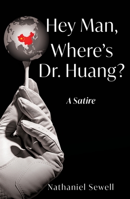 Hey Man, Where's Dr. Huang? - Nathaniel Sewell