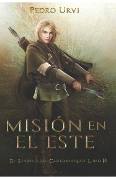 Coperta cărții 'Misión en el Este: (El Sendero del Guardabosques, Libro 14) - Pedro Urvi'