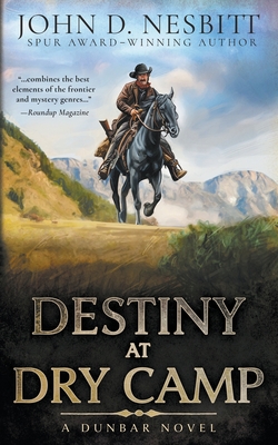 Coperta cărții 'Destiny at Dry Camp: A Dunbar Western Mystery - John D. Nesbitt'
