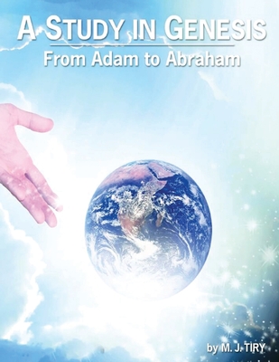 Coperta cărții 'A Study in Genesis: From Adam to Abraham - Mj Tiry'