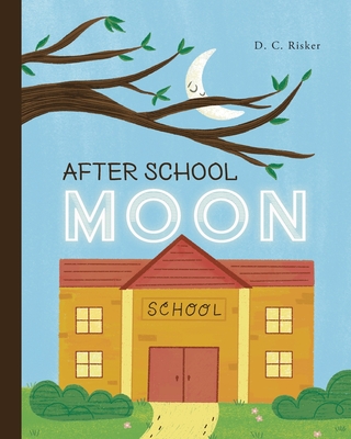 After School Moon - D. C. Risker