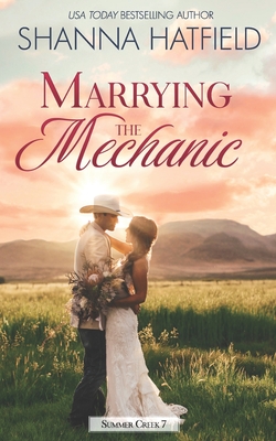 Coperta cărții 'Marrying the Mechanic: A Small-Town Clean Romance - Shanna Hatfield'
