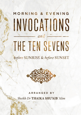 Morning & Evening Duas and the Ten Sevens before Sunrise & before Sunset - Thaika Shu'aib