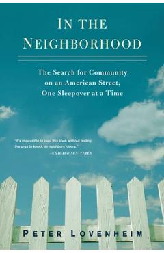 Coperta cărții 'In the Neighborhood: The Search for Community on an American Street, One Sleepover at a Time - Peter Lovenheim'