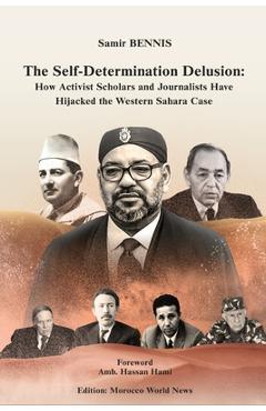 Coperta cărții 'The Self-Determination Delusion: How Activist Scholars and Journalists Have Hijacked the Western Sahara Case - Morocco'