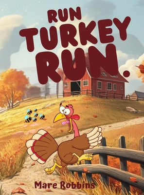 Run, Turkey Run - Mare Robbins