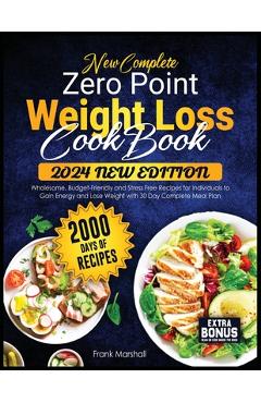 Poza produsului New Complete Zero Point Weight Loss Cookbook: 2000 Days of Wholesome, Budget-Friendly and Stress Free Recipes for Individuals to Gain Energy and Lose - Frank Marshall