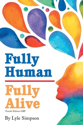 Fully Human / Fully Alive: A Human Model: A Human Model: A Human Model - Lyle L. Simpson