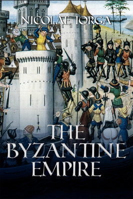 Byzantine Empire - Nicolae Iorga