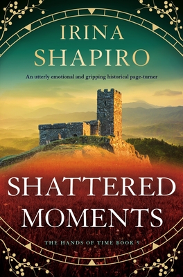 Shattered Moments: An utterly emotional and gripping historical page-turner - Irina Shapiro