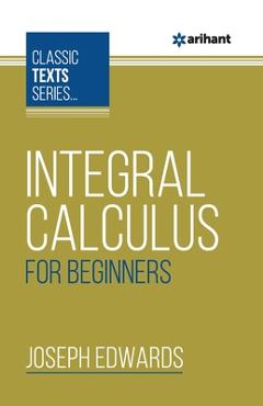 Poza produsului Integral Calculus For Beginners - Joseph Edwards