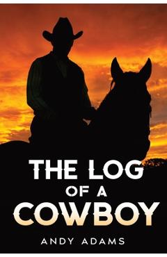 The Log of a Cowboy - Andy Adams