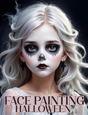 Coperta cărții 'Face Painting: A Beginner's Step-by-Step Guide to Easy and Professional Halloween Makeup for Kids - Artistic, Scary'