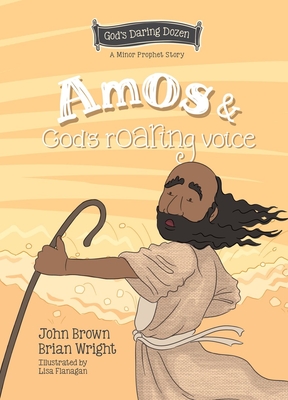 Amos and God's Roaring Voice: The Minor Prophets, Book 10 - Brian J. Wright