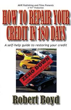 Coperta cărții 'How To Repair Your Credit in 180 Days: A Self-Help Guide to Restoring Your Credit - Robert Boyd'