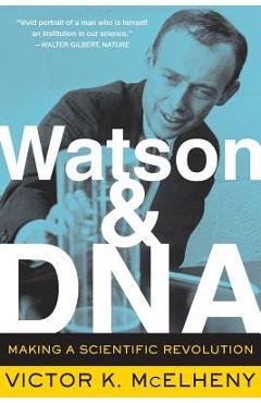 Coperta cărții 'Watson and DNA: Making a Scientific Revolution - Viktor K. Mcelheny'